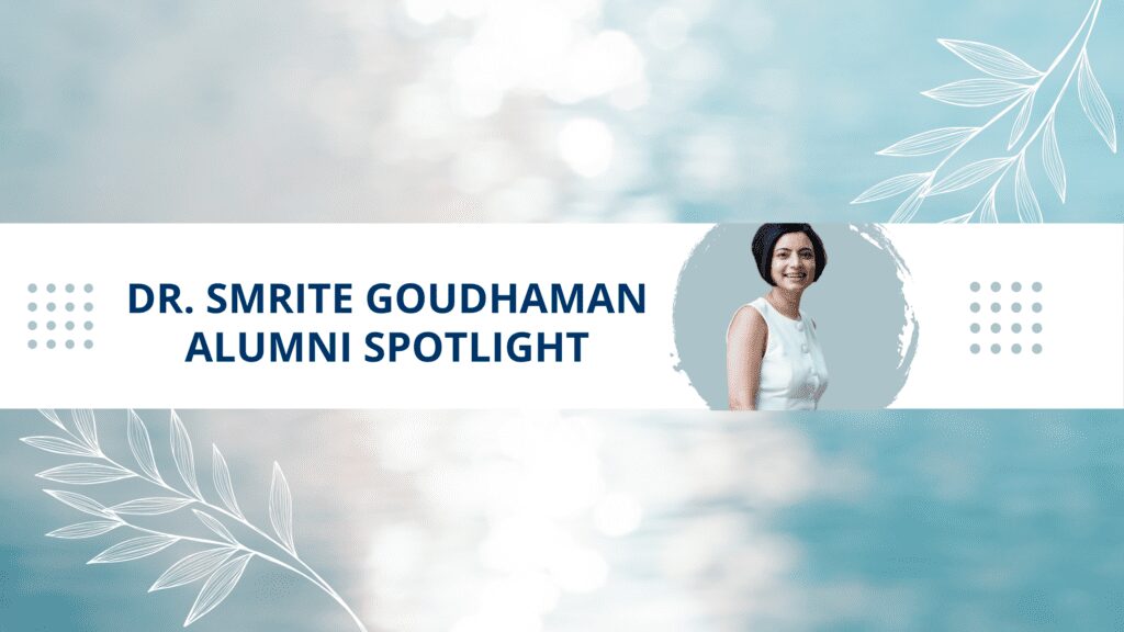 Banner image with title "Dr. Smrite Goudhaman, Alumni Spotlight" and a corresponding headshot of Dr. Goudhaman in a white dress.