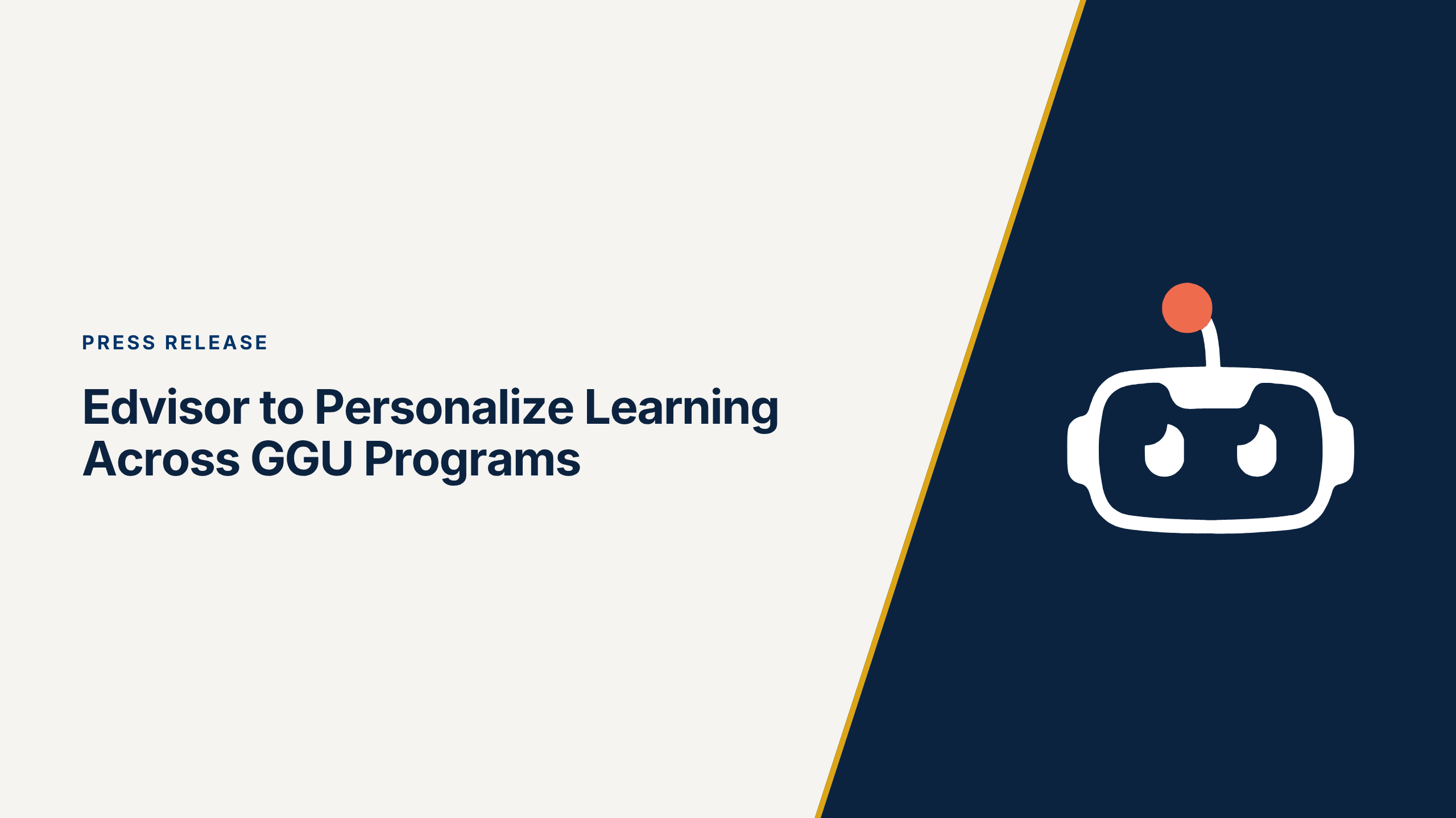 Press release graphic with the headline “Edvisor to Personalize Learning Across GGU Programs” in navy text on a cream background, beside the white Edvisor robot icon with an orange antenna ball on a dark navy panel, divided by a thin gold diagonal line.